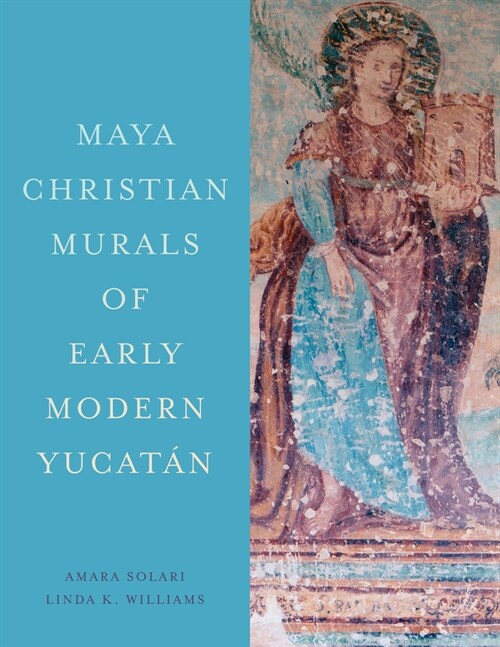 Maya Christian Murals of Early Modern Yucat? (Hardcover)