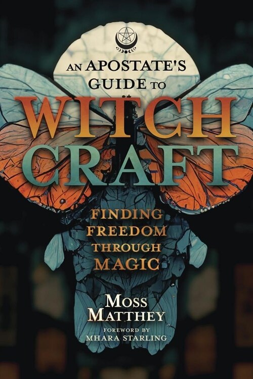 An Apostates Guide to Witchcraft: Finding Freedom Through Magic (Paperback)