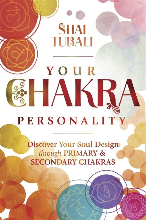 Your Chakra Personality: Discover Your Soul Design Through Primary & Secondary Chakras (Paperback)