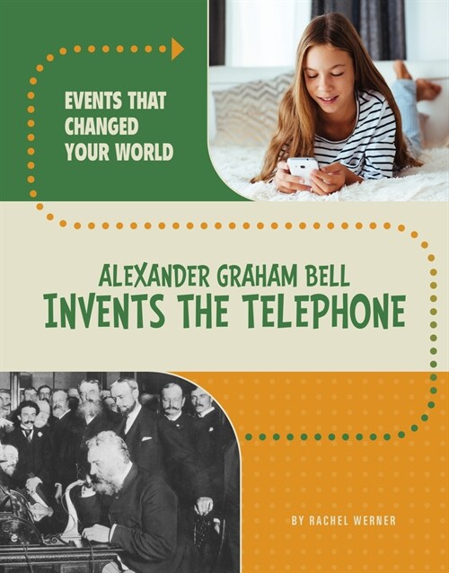 Alexander Graham Bell Invents the Telephone (Hardcover)