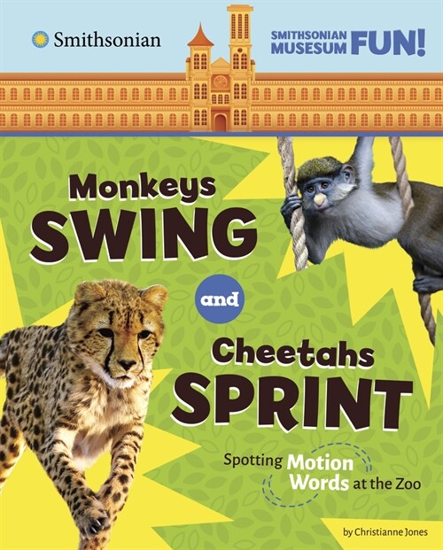 Monkeys Swing and Cheetahs Sprint: Spotting Motion Words at the Zoo (Hardcover)