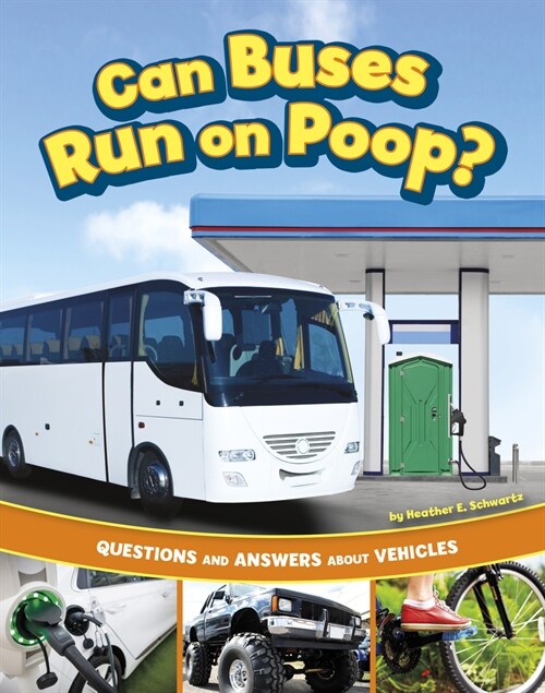 Can Buses Run on Poop?: Questions and Answers about Vehicles (Hardcover)