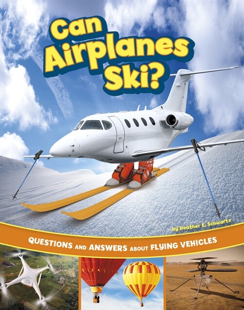 Can Airplanes Ski?: Questions and Answers about Flying Vehicles (Hardcover)