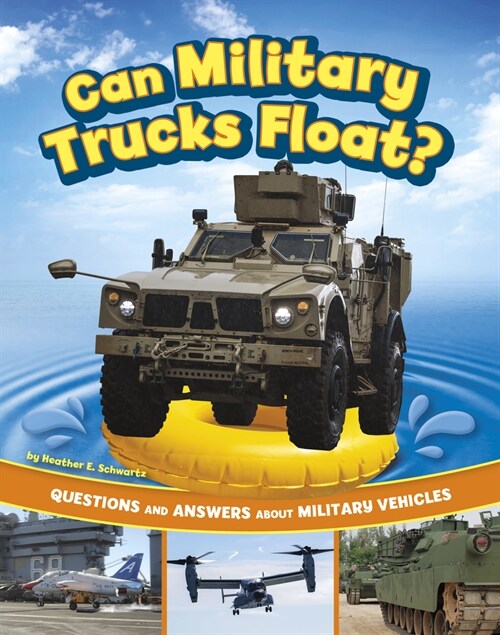 Can Military Trucks Float?: Questions and Answers about Military Vehicles (Paperback)