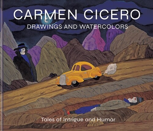 Carmen Cicero: Drawings and Watercolors: Tales of Intrigue and Humor (Hardcover)