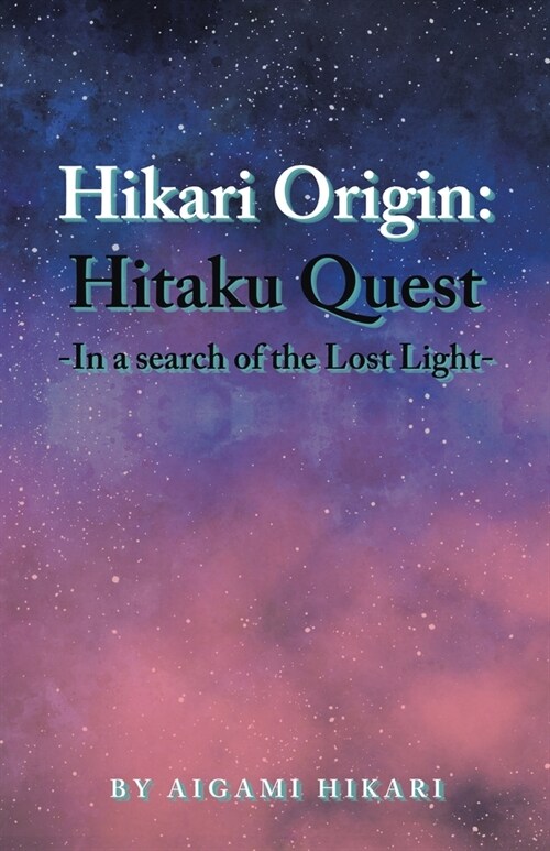 Hikari Origin: Hitaku Quest -In a Search of the Lost Light- (Paperback)