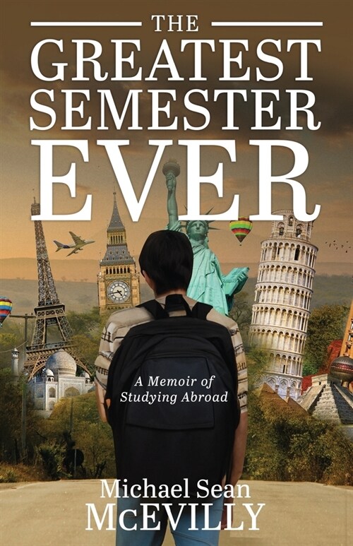 The Greatest Semester Ever: A Memoir of Studying Abroad (Paperback)