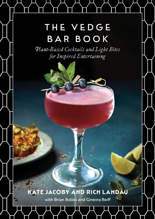 The Vedge Bar Book: Plant-Based Cocktails and Light Bites for Inspired Entertaining (Hardcover)