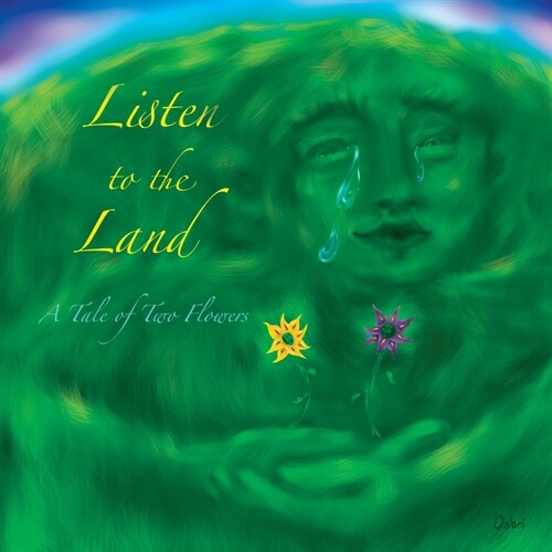 Listen to the Land: A Tale of Two Flowers (Paperback)
