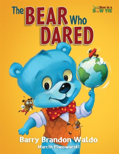 The BEAR Who DARED: A fun-loving reminder that being yourself is the best thing you can be. (Paperback)
