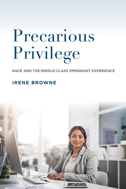Precarious Priviledge: Race and the Middle-Class Immigrant Experience (Paperback)