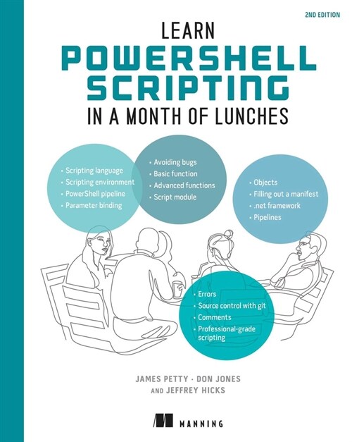 Learn Powershell Scripting in a Month of Lunches, Second Edition: Write and Organize Scripts and Tools (Paperback, 2)