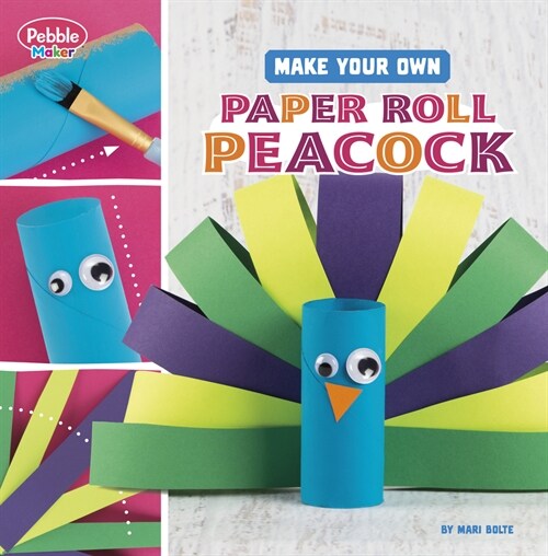 Make Your Own Paper Roll Peacock (Hardcover)