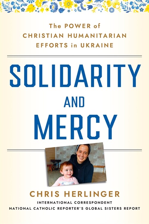 Solidarity and Mercy: The Power of Christian Humanitarian Efforts in Ukraine (Hardcover)