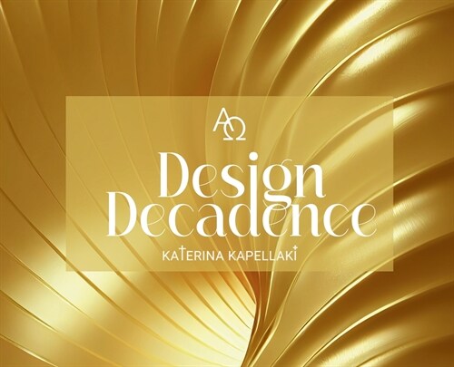 Design Decadence A Ω (Hardcover)