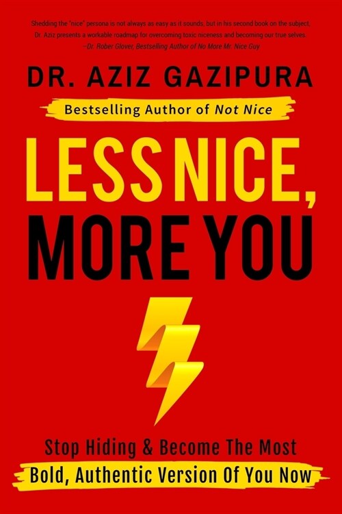 Less Nice, More You: Stop Hiding & Become The Most Bold, Authentic Version Of You Now (Paperback)