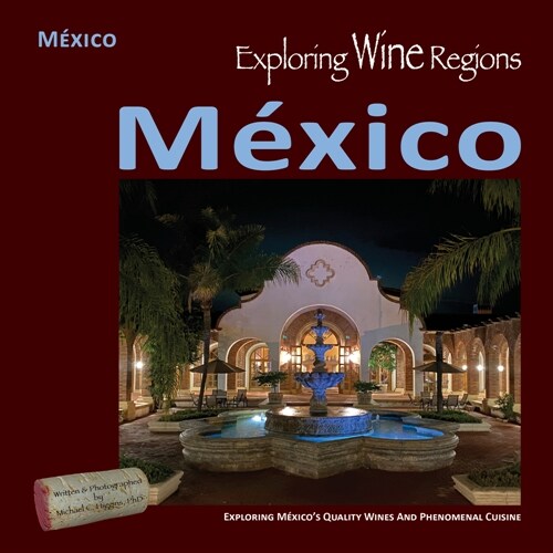 Exploring Wine Regions - M?ico: Discovering M?icos Quality Wines and Phenomenal Cuisine (Paperback)