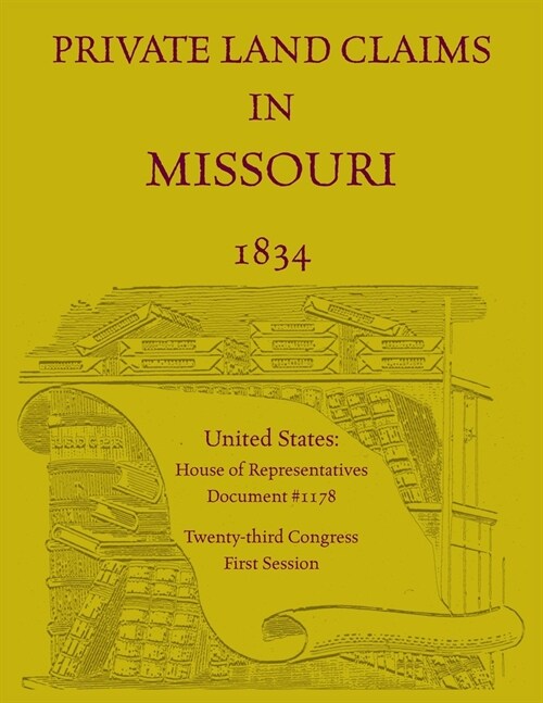 Private Land Claims in Missouri 1834 (Paperback)