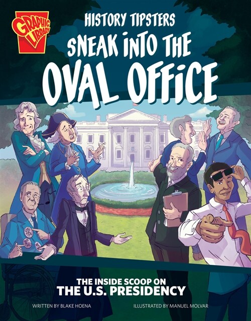 History Tipsters Sneak Into the Oval Office: The Inside Scoop on the U.S. Presidency (Paperback)