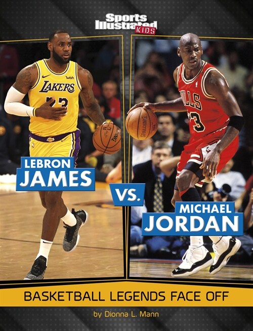 Lebron James vs. Michael Jordan: Basketball Legends Face Off (Paperback)