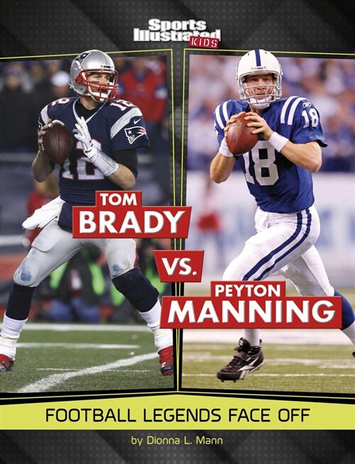Tom Brady vs. Peyton Manning: Football Legends Face Off (Hardcover)