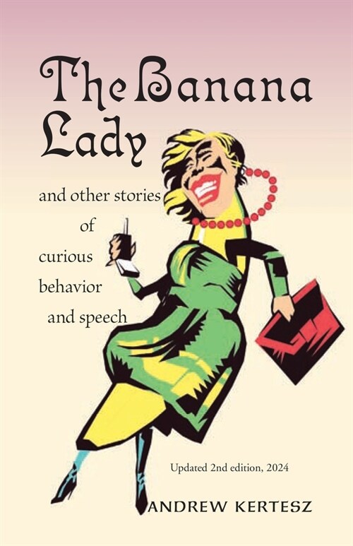 The Banana Lady: and other stories of curious behavior and speech (Paperback)