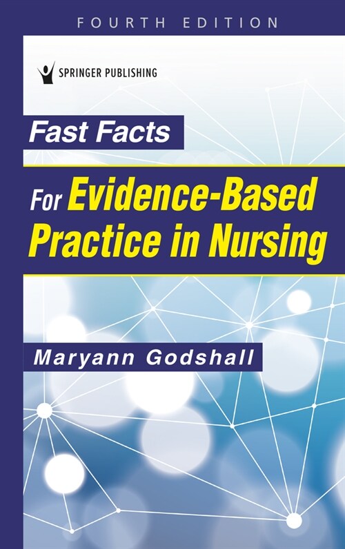 Fast Facts for Evidence-Based Practice in Nursing, Fourth Edition (Paperback, 4)