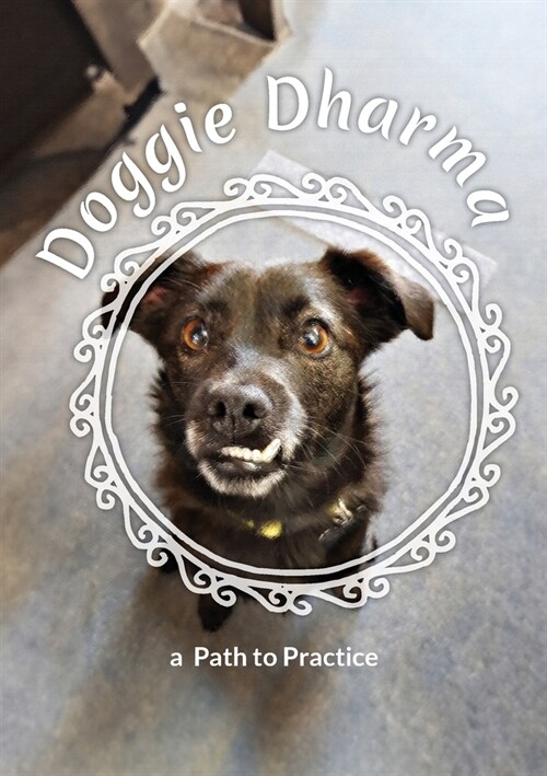 Doggie Dharma: a Path to Practice (Paperback)