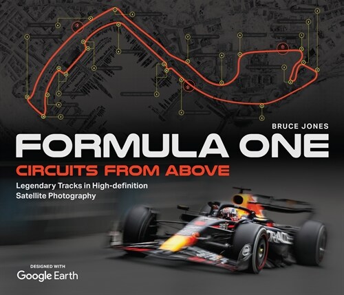 Formula One Circuits From Above : Legendary Tracks in High-Definition Satellite Photography (Hardcover)