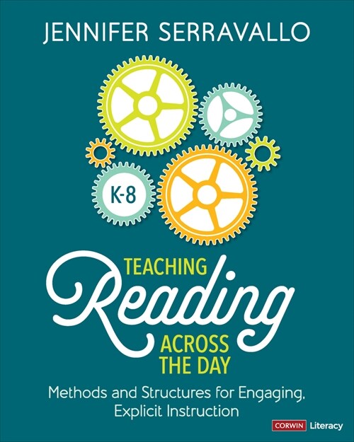 Teaching Reading Across the Day, Grades K-8: Methods and Structures for Engaging, Explicit Instruction (Paperback)