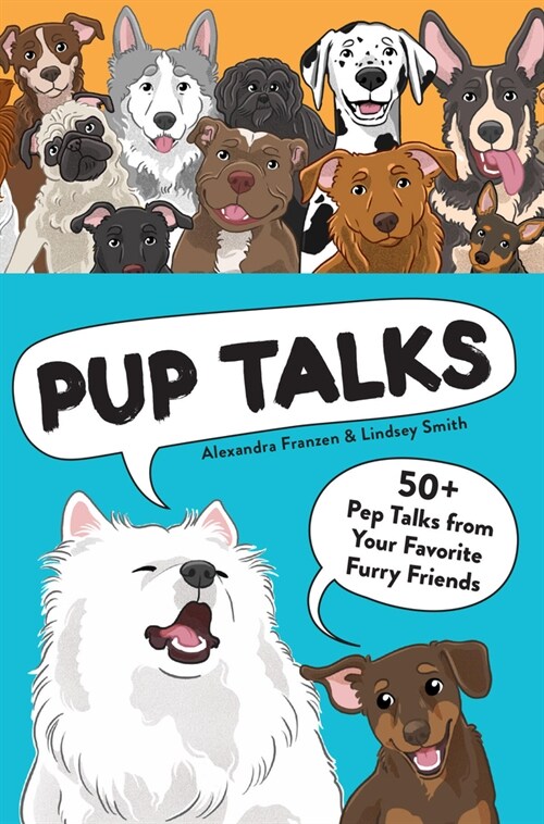 Pup Talks: 50+ Pep Talks from Your Favorite Furry Friends (Other)