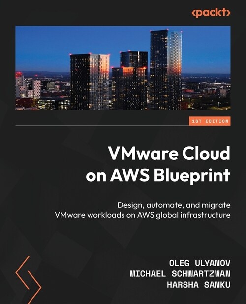 VMware Cloud on AWS Blueprint: Design, automate, and migrate VMware workloads on AWS global infrastructure (Paperback)