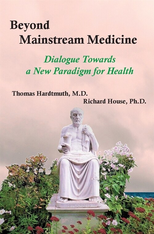 Beyond Mainstream Medicine: Dialogue Towards a New Paradigm for Health (Paperback)