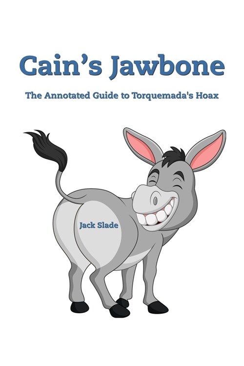 Cains Jawbone: The Annotated Guide to Torquemadas Hoax (Paperback)