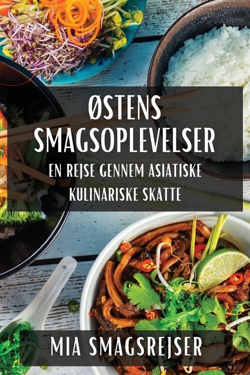 ?tens Smagsoplevelser: En Rejse gennem Asiatiske Kulinariske Skatte (Paperback)