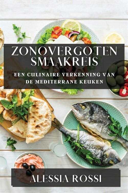 Zonovergoten Smaakreis: Een Culinaire Verkenning van de Mediterrane Keuken (Paperback)