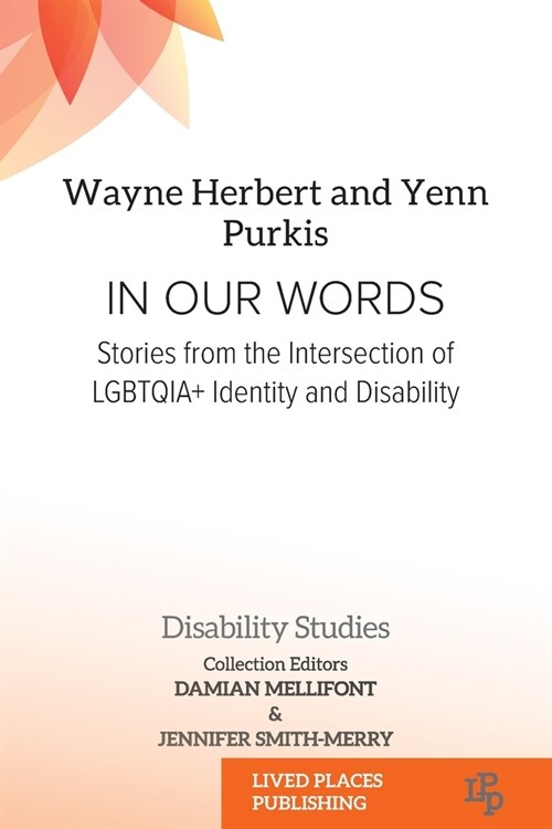 In Our Words: Stories from the Intersection of LGBTQIA+ Identity and Disability (Paperback)
