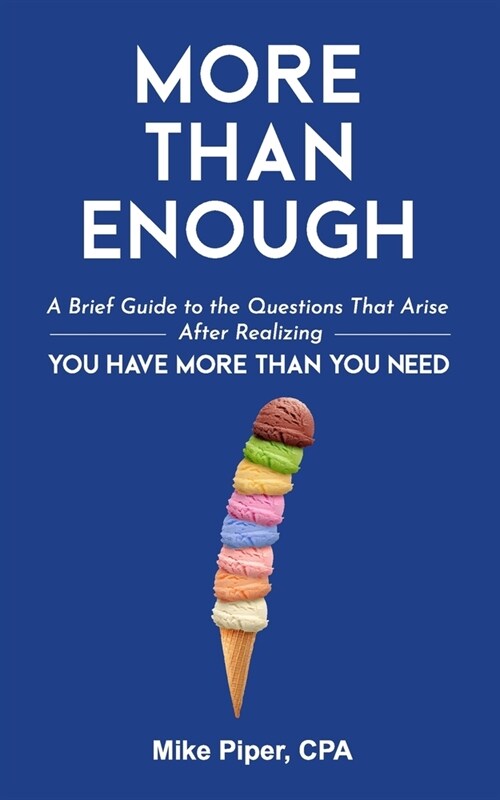 More than Enough: A Brief Guide to the Questions That Arise After Realizing You Have More Than You Need (Paperback)