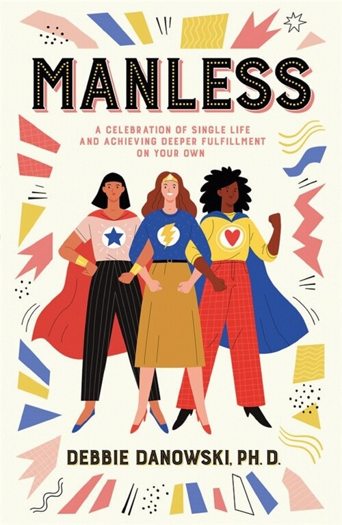 Manless: A Celebration of Single Life and Achieving Deeper Fullfilment on Your Own (Paperback)