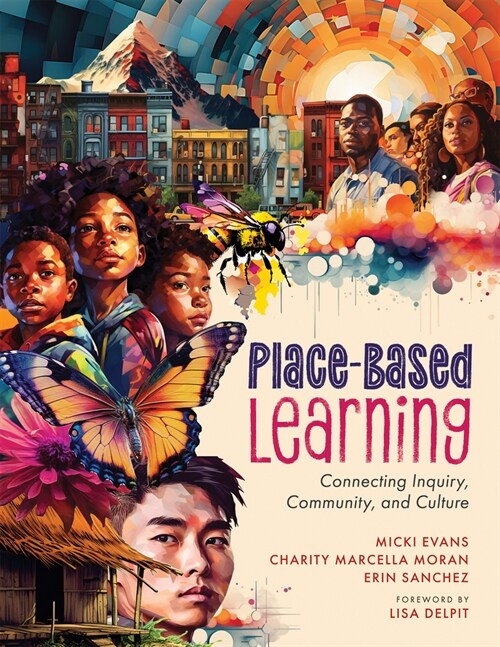 Place-Based Learning: Connecting Inquiry, Community, and Culture (Seven Place-Based Learning Design Principles to Promote Equity for All Stu (Paperback)