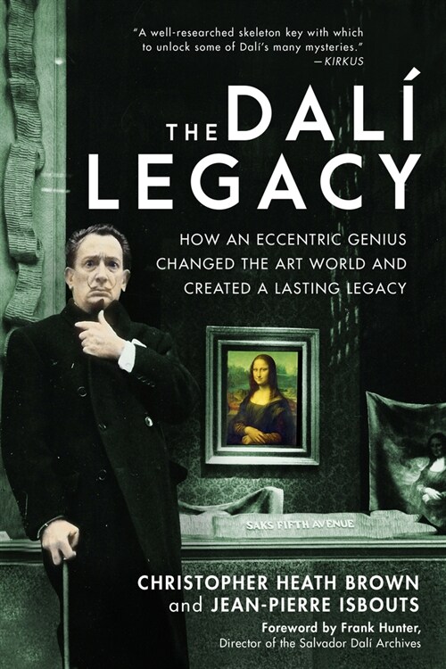 The Dali Legacy: How an Eccentric Genius Changed the Art World and Created a Lasting Legacy (Paperback)