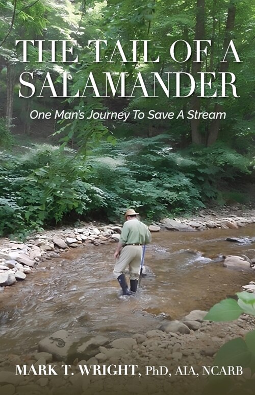 The Tail of the Salamander: One Mans Journey to Save a Stream (Paperback)