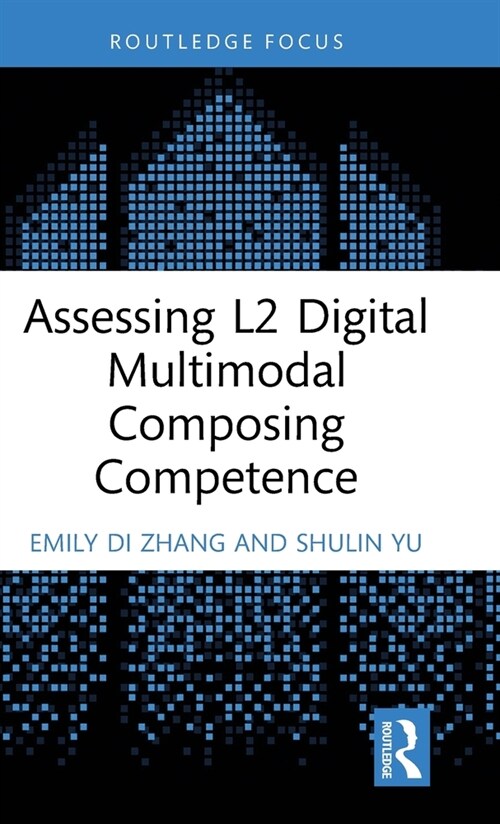 Assessing L2 Digital Multimodal Composing Competence (Hardcover)