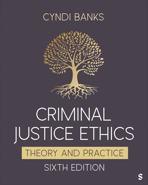 Criminal Justice Ethics: Theory and Practice (Paperback, 6)