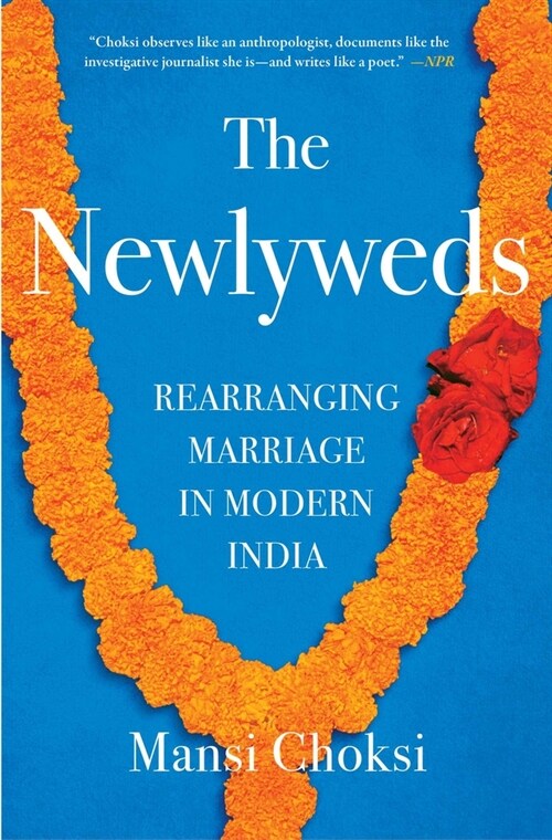 The Newlyweds: Rearranging Marriage in Modern India (Paperback)