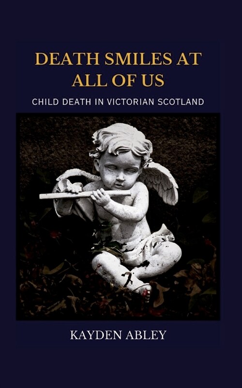 Death Smiles at All of Us: Child Death in Victorian Scotland (Paperback)