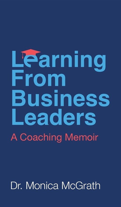 Learning From Business Leaders: A Coaching Memoir (Hardcover)