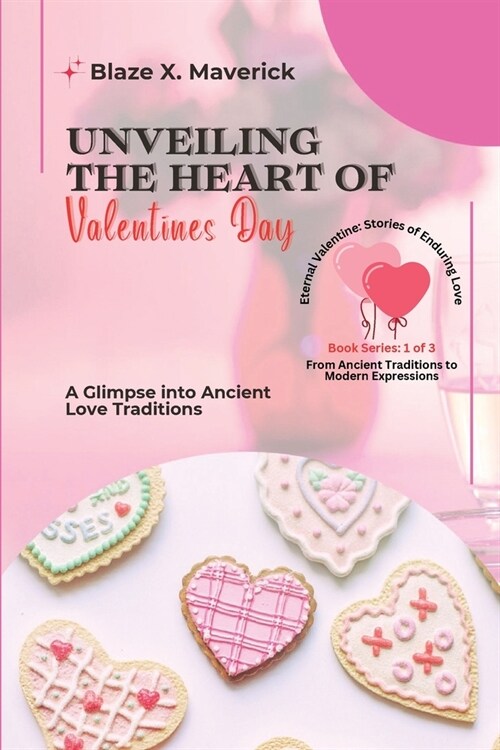 Unveiling the Heart of Valentines Day: A Glimpse into Ancient Love Traditions (Paperback)