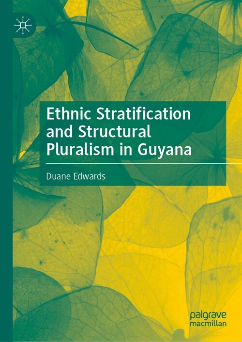 Ethnic Stratification and Structural Pluralism in Guyana (Hardcover, 2024)