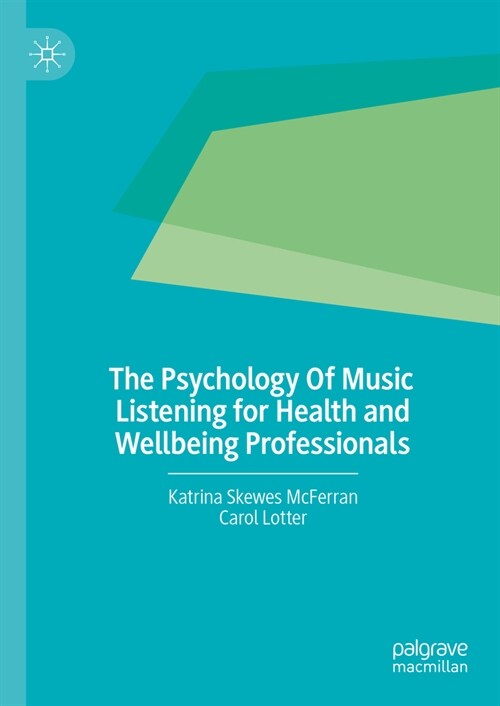 The Psychology of Music Listening for Health and Wellbeing Professionals (Hardcover, 2024)